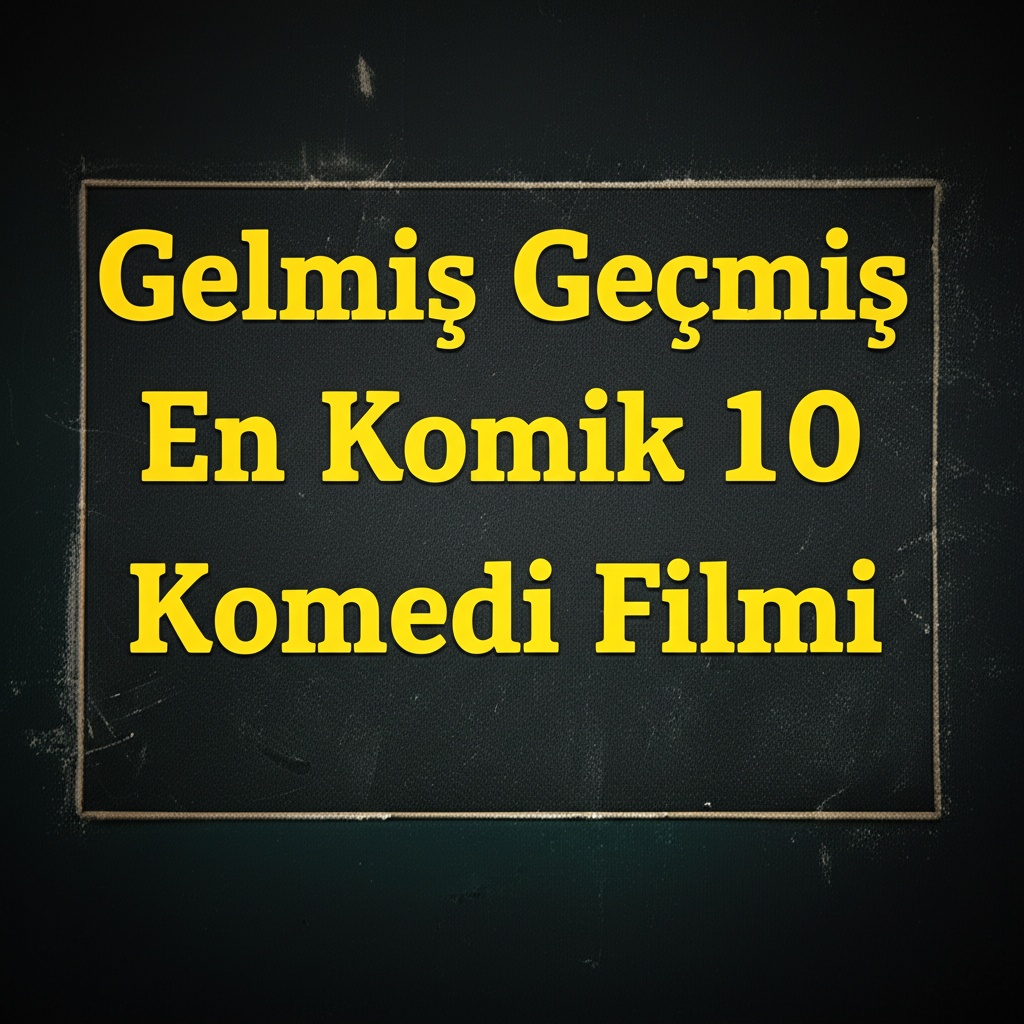 Gelmiş Geçmiş En Komik 10 Komedi Filmi
